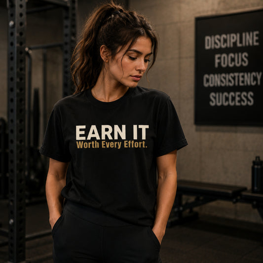 EARN IT. Worth Every Effort. Motivational Gym T-Shirt | Success Mindset Graphic Tee | Unisex Heavy Cotton Shirt | LEGGOD