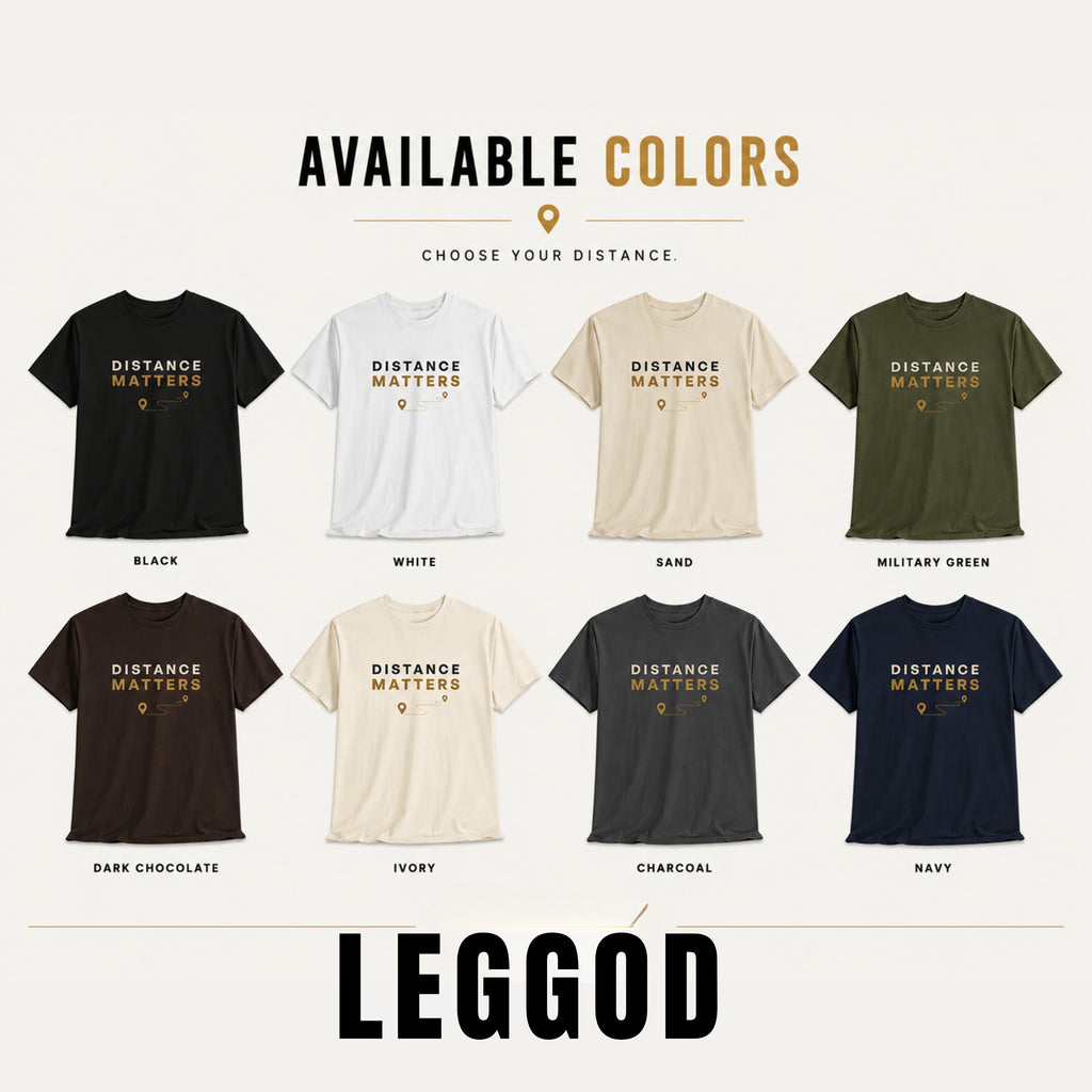 Distance Matters T-Shirt | Running Motivation Shirt | Unisex 100% Cotton Graphic Tee | Minimal Fitness & Hiking Lifestyle Shirt | LEGGOD