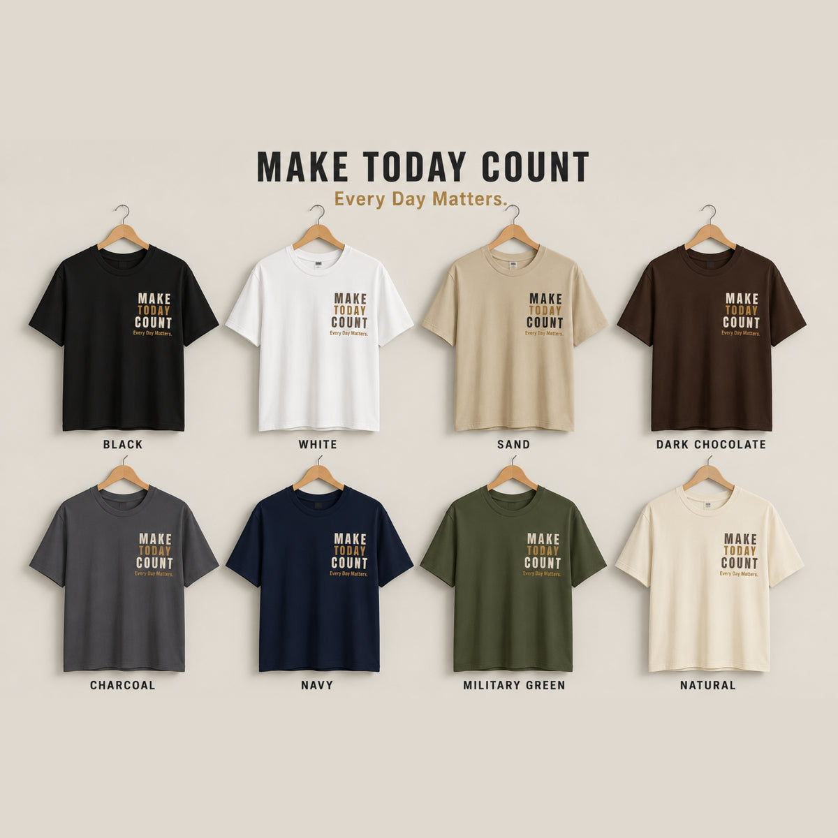 MAKE TODAY COUNT. Motivational T-Shirt | Every Day Matters Graphic Tee | Minimalist Success Mindset Shirt | Unisex LEGGOD