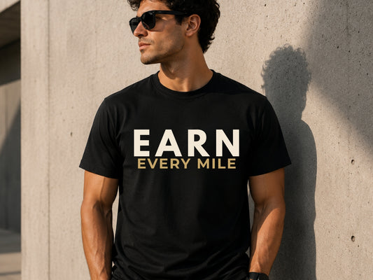 Earn Every Mile Motivational T-Shirt | Inspirational Graphic Tee | Unisex Cotton Shirt | Gym & Running Mindset Apparel | LEGGOD