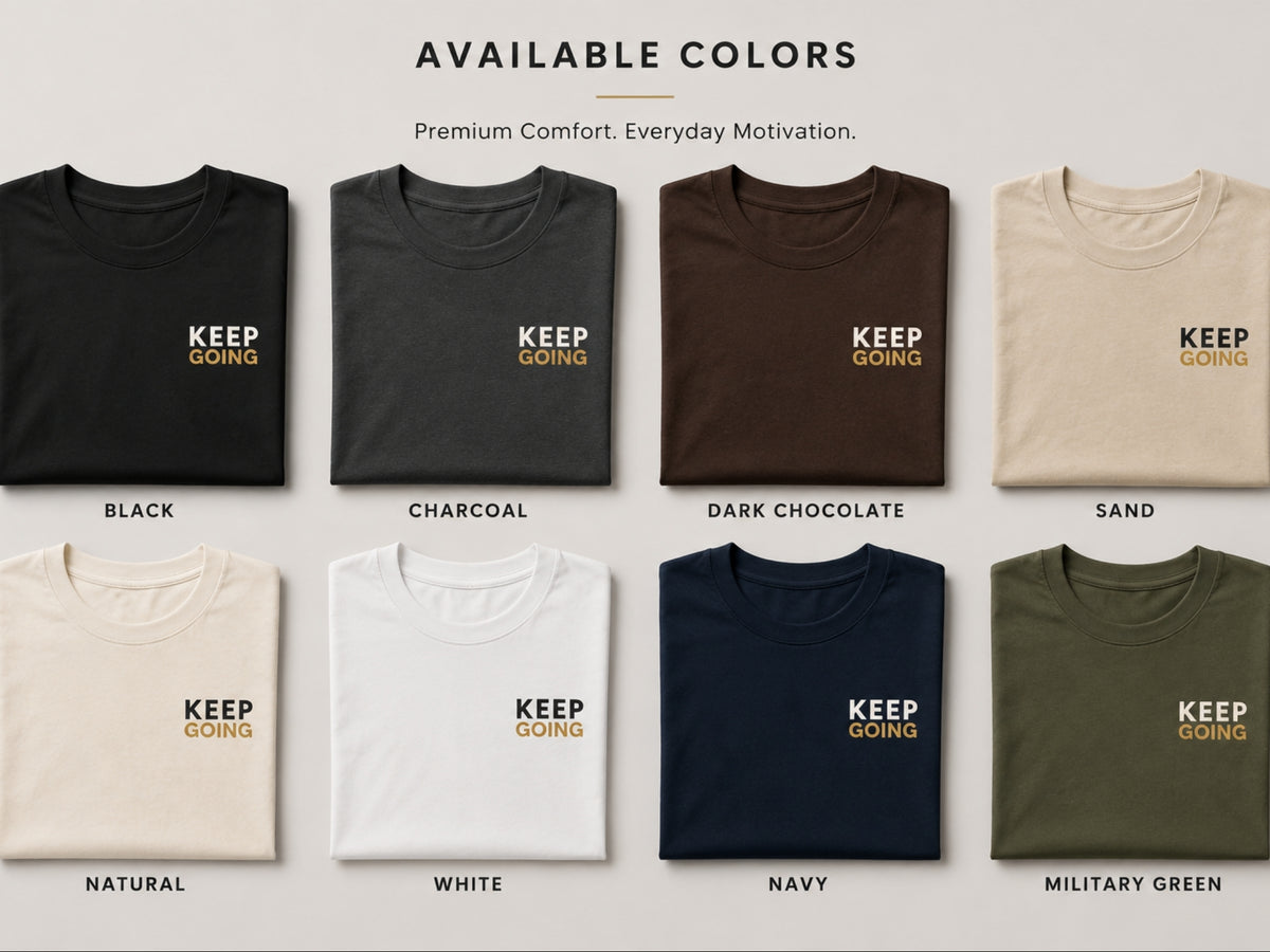 Keep Going Minimalist Motivational T-Shirt | Inspirational Graphic Tee | Unisex Cotton Shirt | Positive Mindset Streetwear | LEGGOD