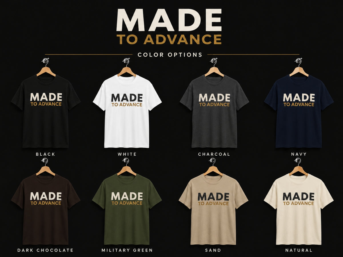 Made To Advance Motivational T-Shirt | Progress Mindset Graphic Tee | Unisex Cotton Shirt | Inspirational Apparel | LEGGOD